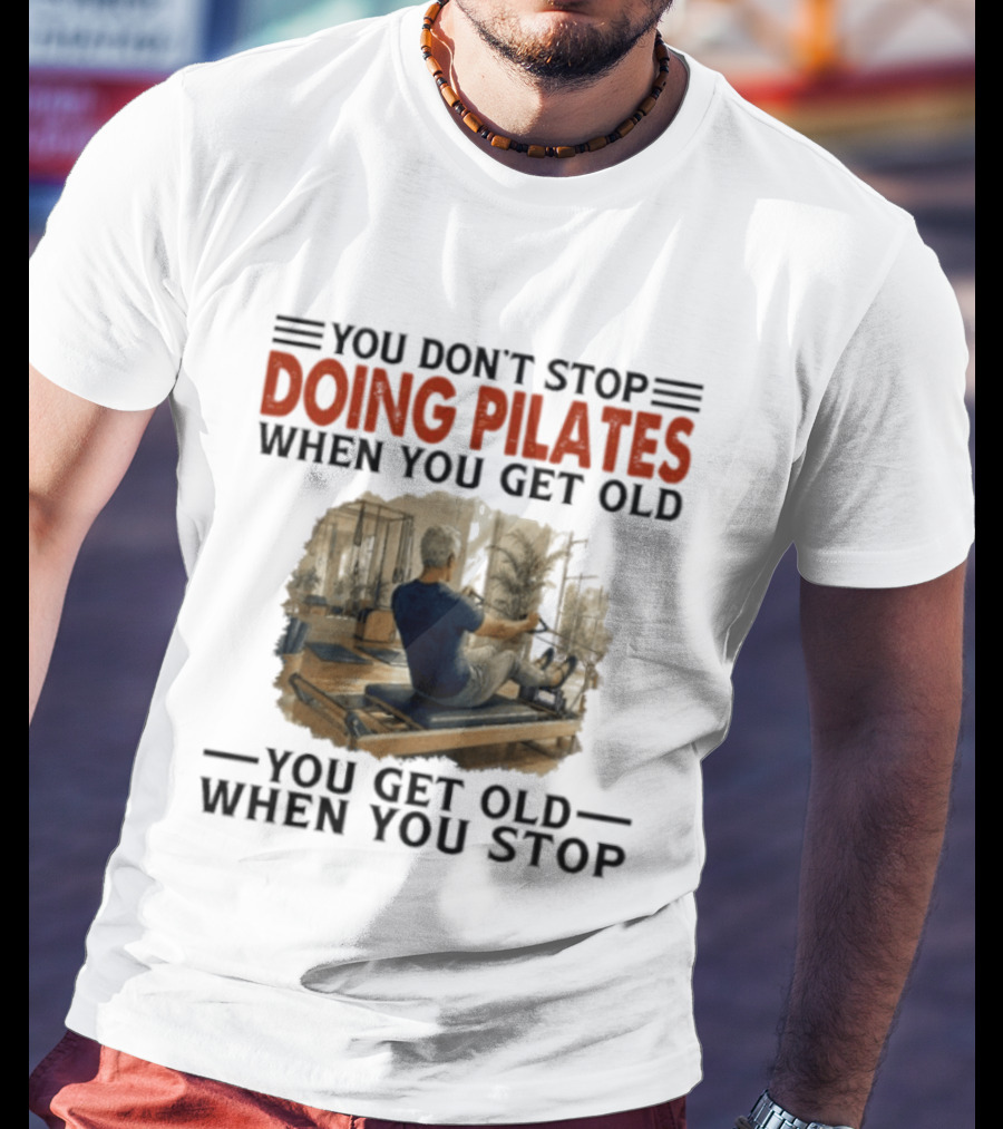 You Don't Stop Doing Pilates When You Get Old Vintage Gym Motivation T-Shirt