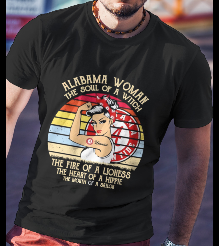 Alabama Woman Soul Of A Witch Fire Of A Lioness Heart Of A Hippie Mouth Of A Sailor Alabama Crimson Tide Fan T-Shirt