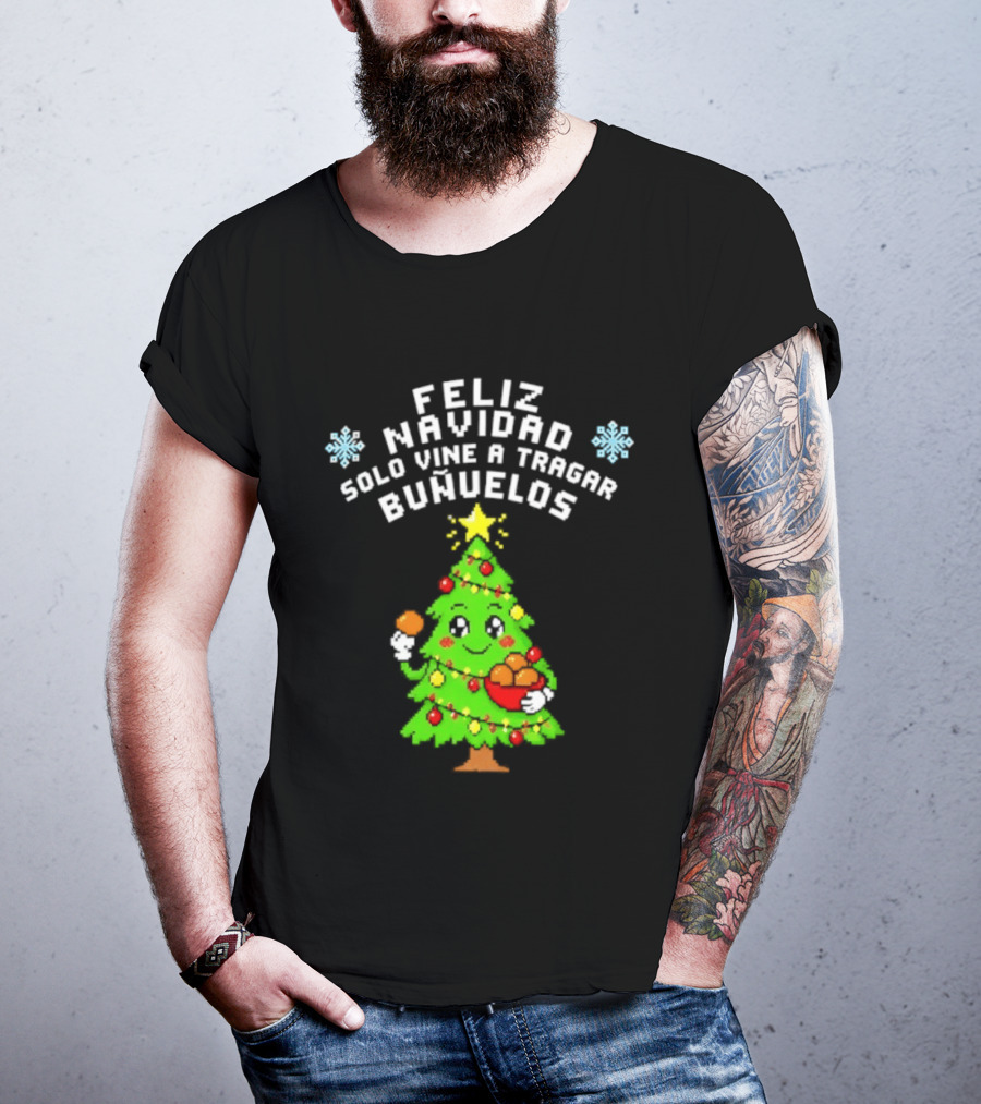 Feliz Navidad Solo Vine A Tragar Bunuelos Funny Christmas Tree Holiday Greetings T-Shirt