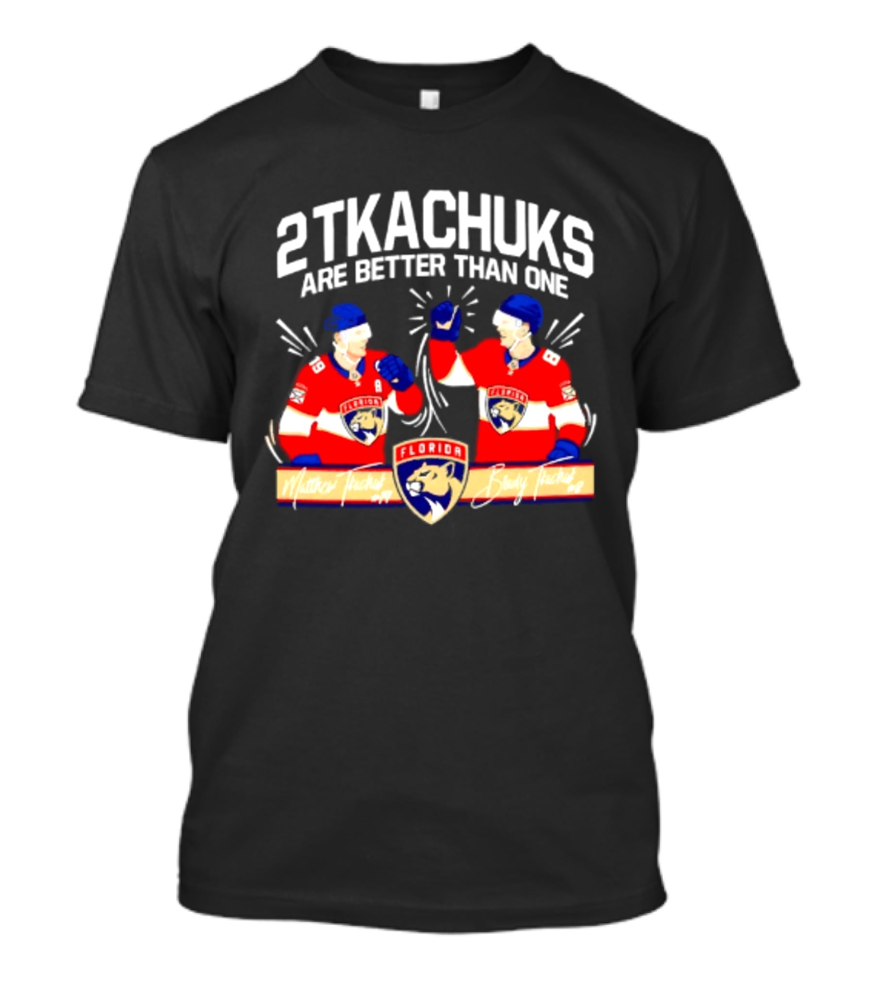 2 Tkachuks Are Better Than One Florida Panthers Matthew Brady Tkachuk Signatures T-Shirt