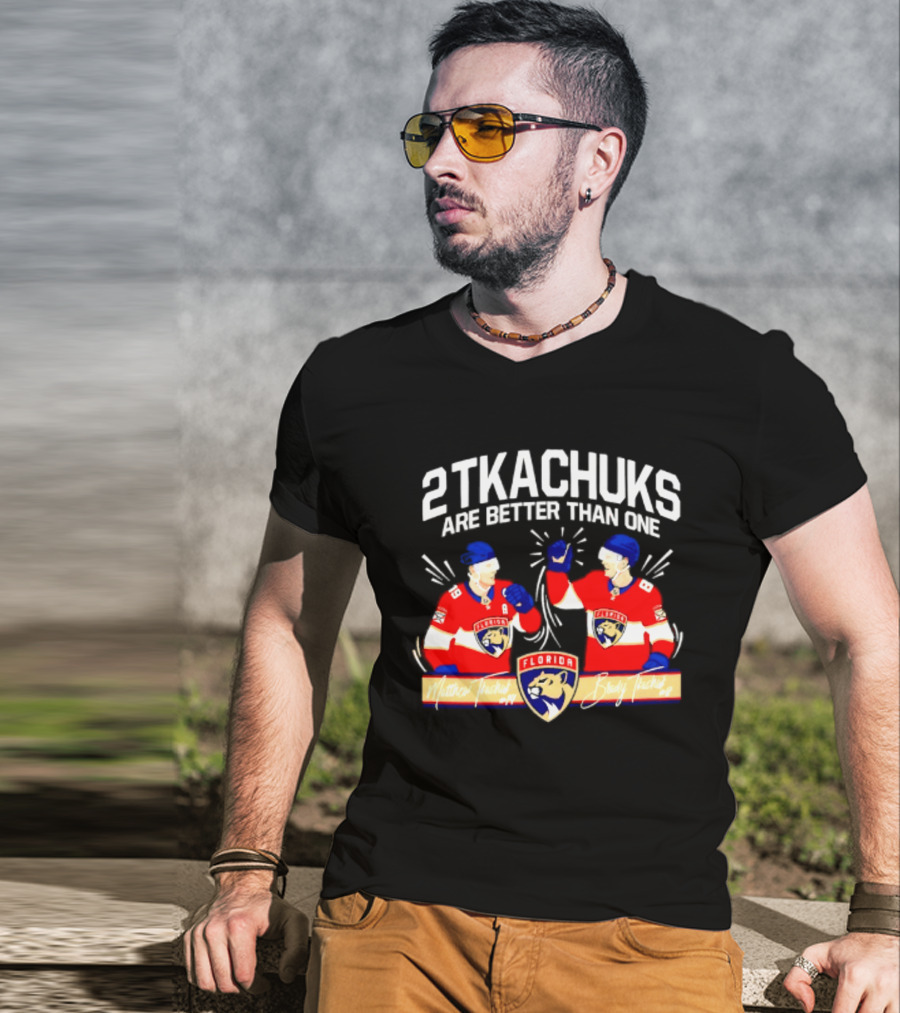 2 Tkachuks Are Better Than One Florida Panthers Matthew Brady Tkachuk Signatures T-Shirt