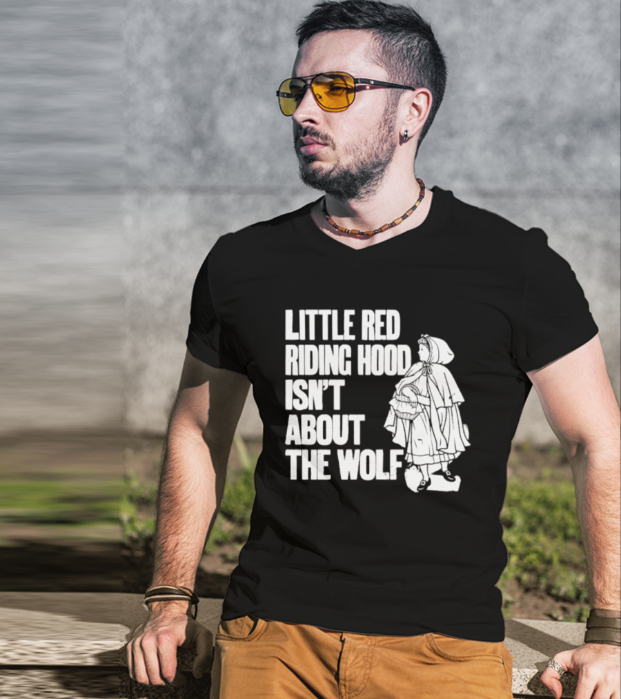 Little Red Riding Hood Isn't About The Wolf T-Shirt