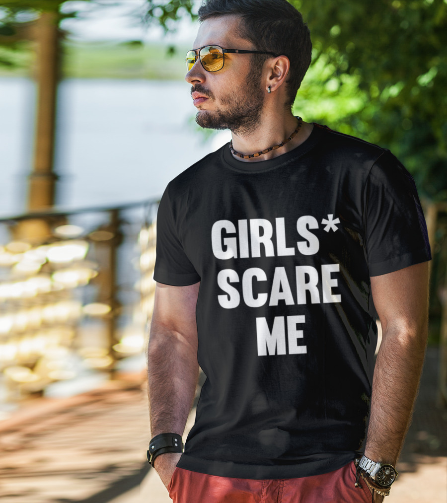 Girls Scare Me T-Shirt