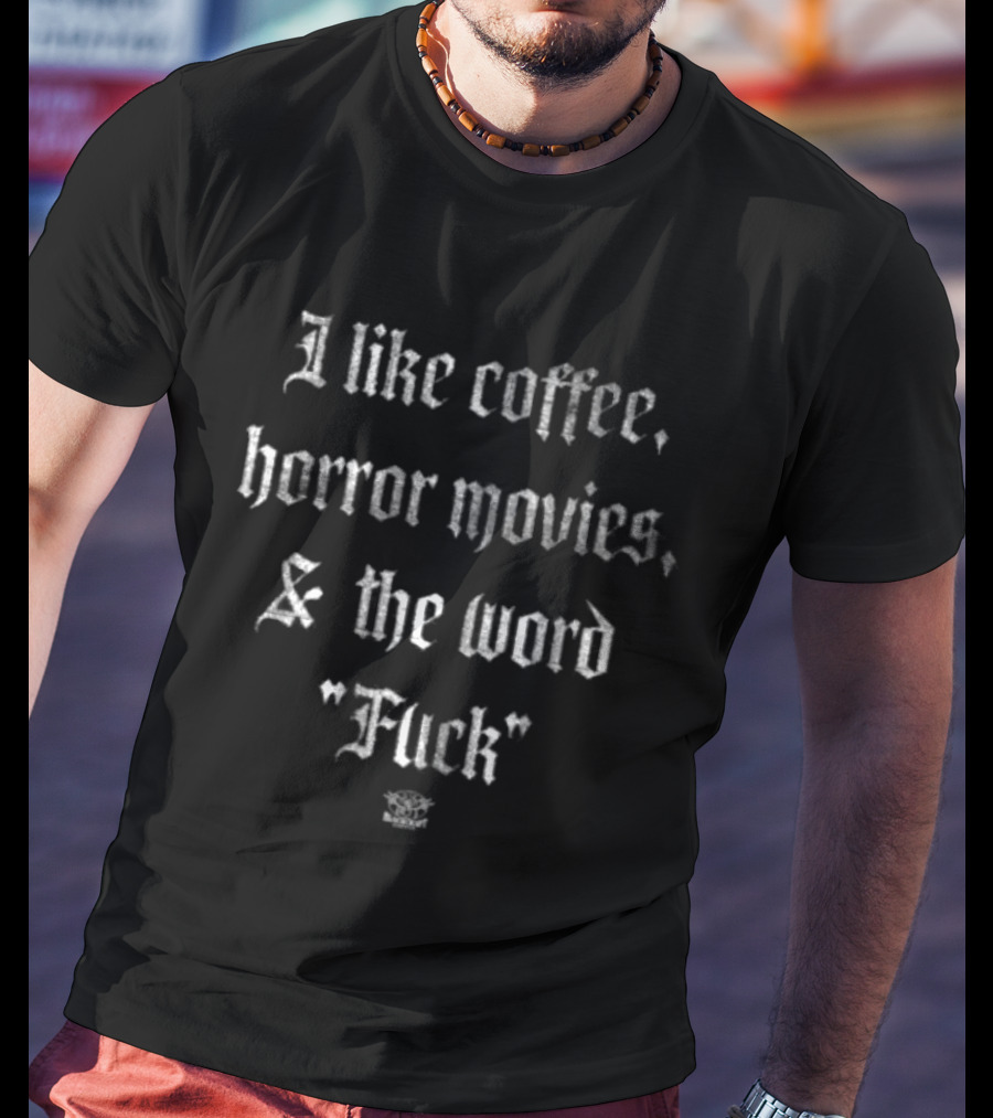 Blackcraft Cult Store I Like Coffee Horror Movies & The Word T-Shirt