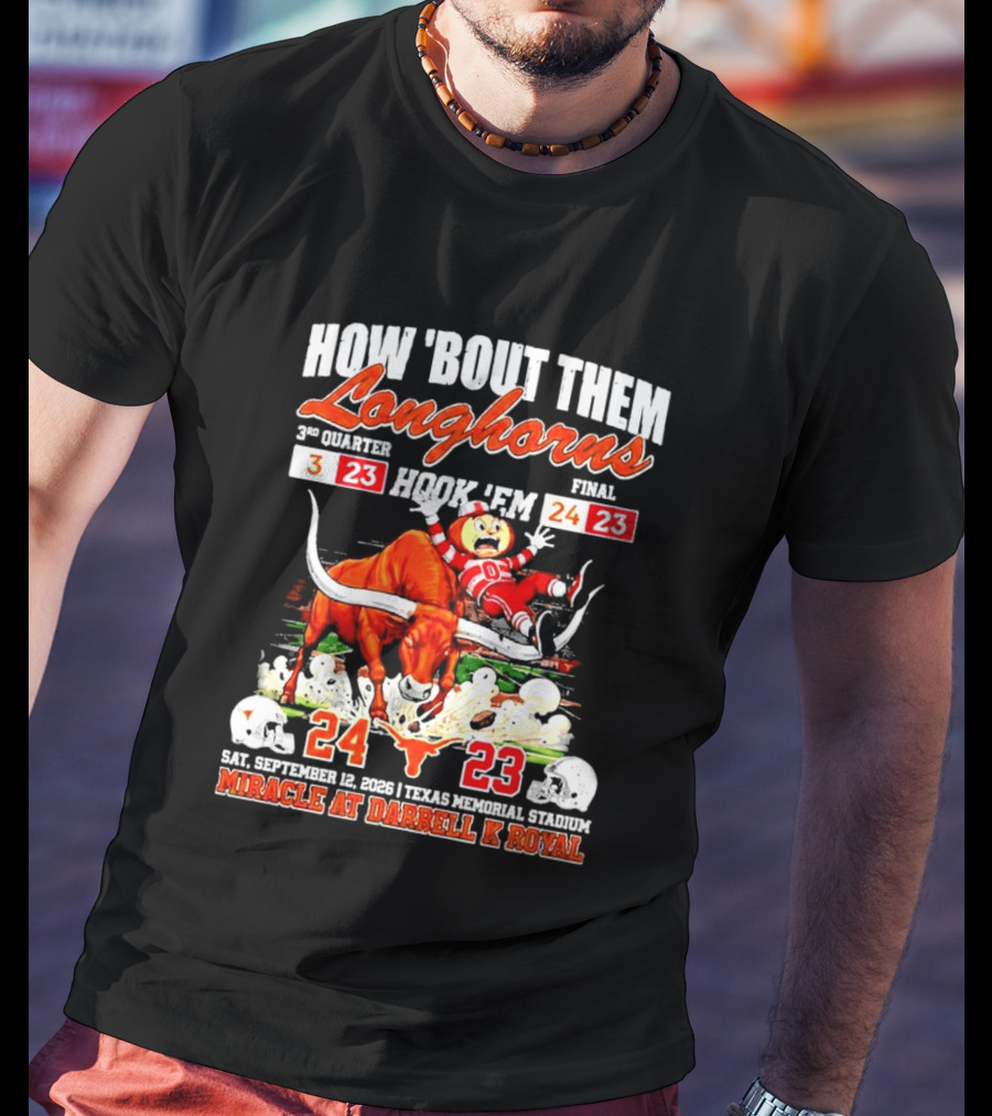 How 'Bout Them Longhorns Hook 'Em Miracle At Darrell K Royal September 9 Texas Memorial Stadium T-Shirt