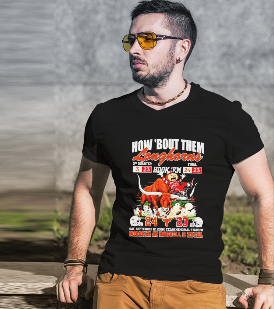 How 'Bout Them Longhorns Hook 'Em Miracle At Darrell K Royal September 9 Texas Memorial Stadium T-Shirt