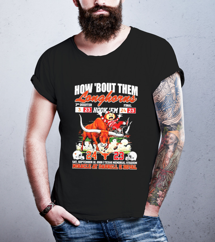 How 'Bout Them Longhorns Hook 'Em Miracle At Darrell K Royal September 9 Texas Memorial Stadium T-Shirt