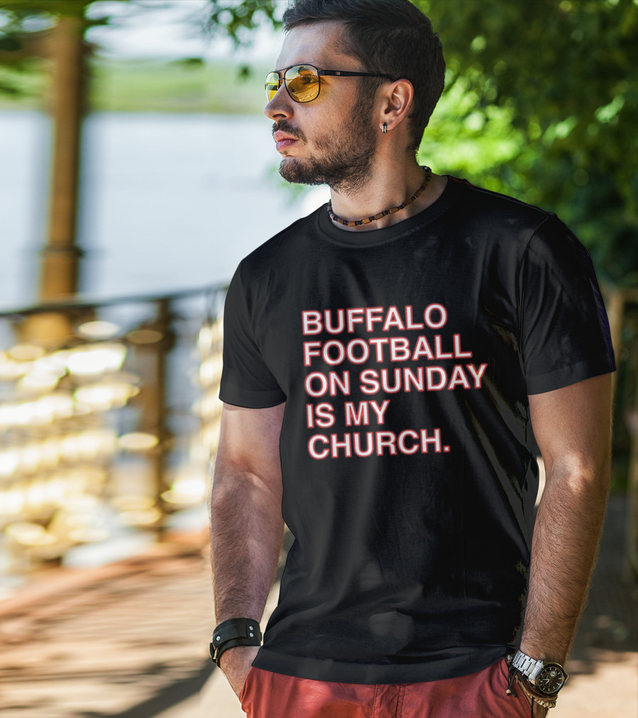 Buffalo Football On Sunday Is My Church Bold Fan T-Shirt