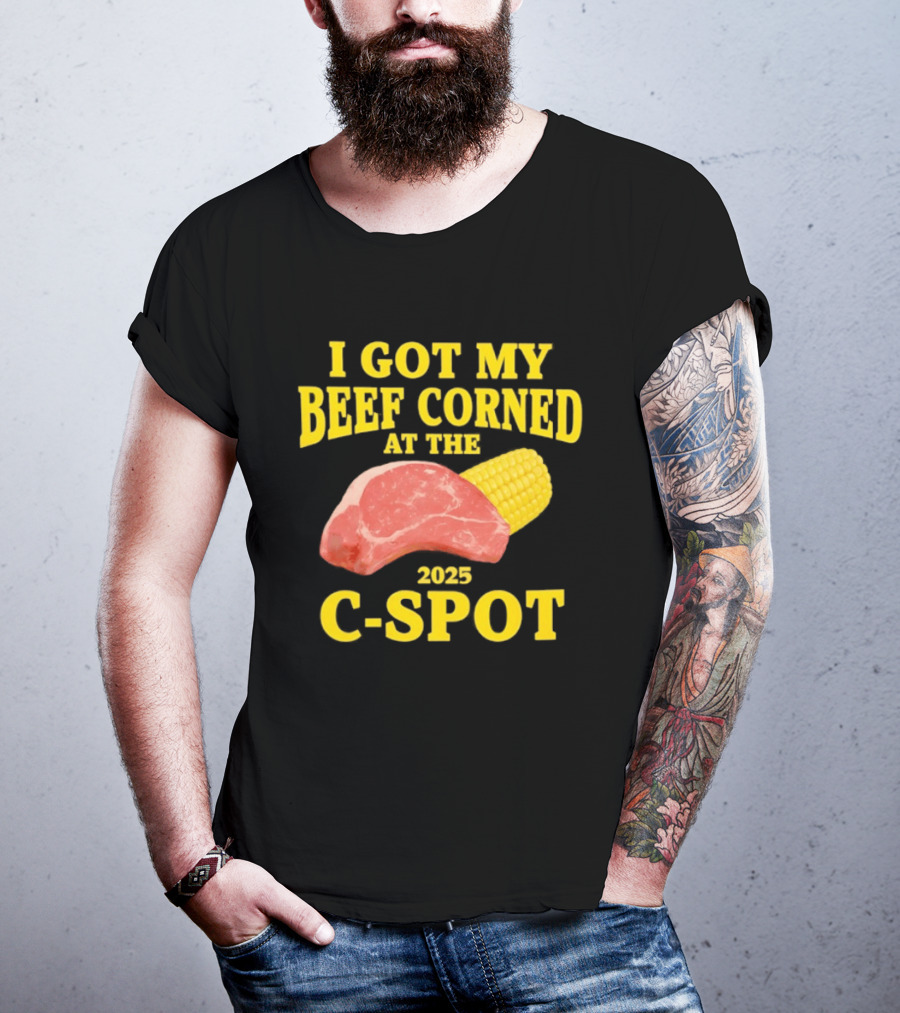 I Got My Beef Corned 2025 C Spot Corn Steak Fun T-Shirt