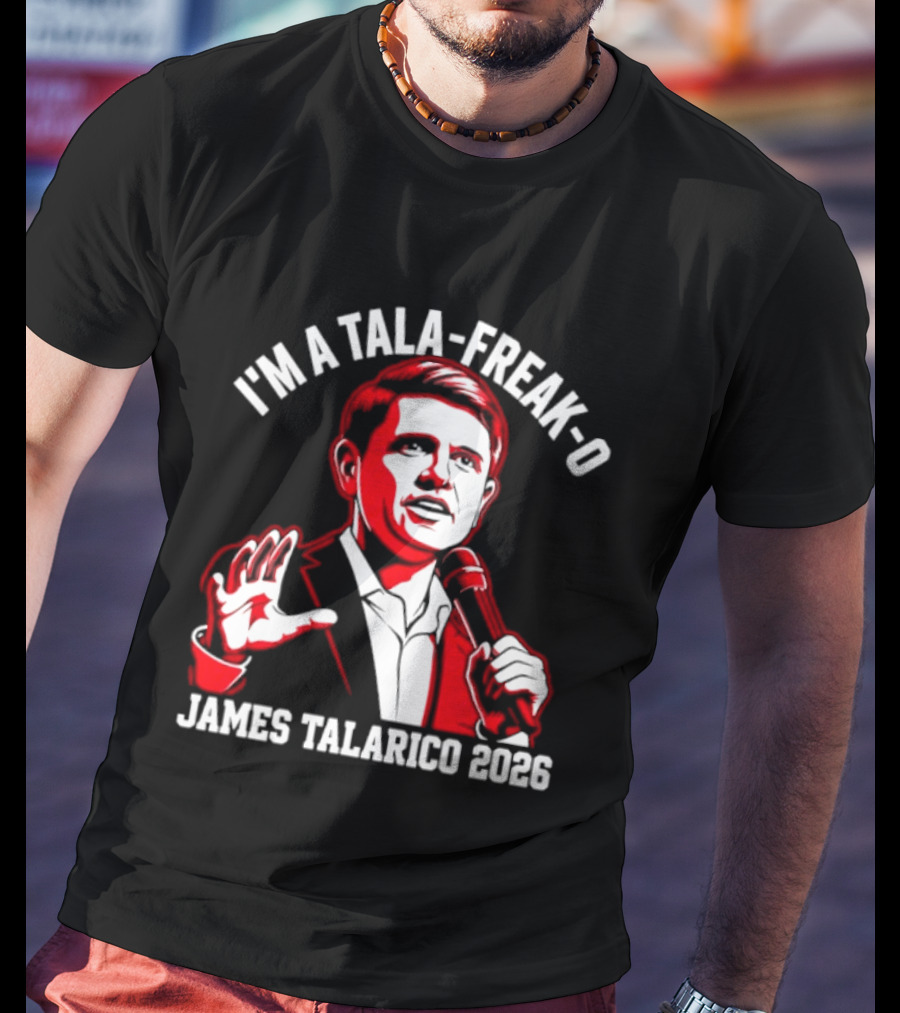 I'm A Tala Freak O James Talarico 2026 T-Shirt