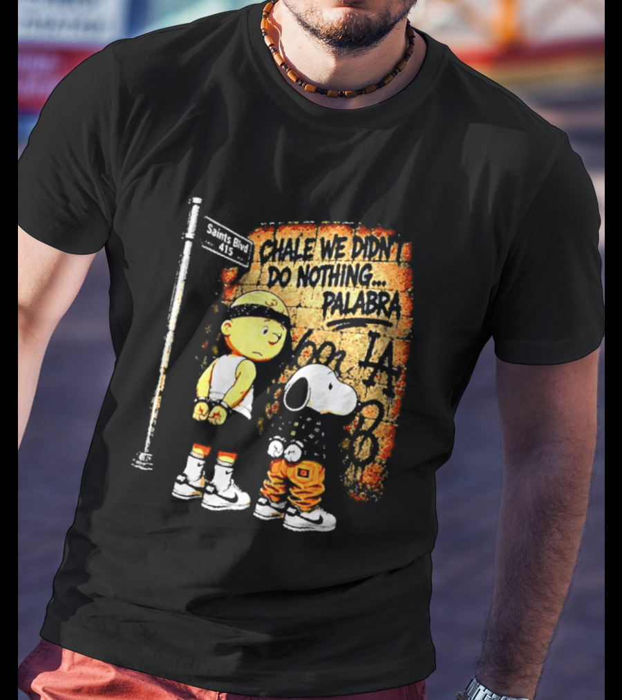 Chale We Didn't Do Nothing Palabra Chicano Gangster Charlie Brown Snoopy T-Shirt