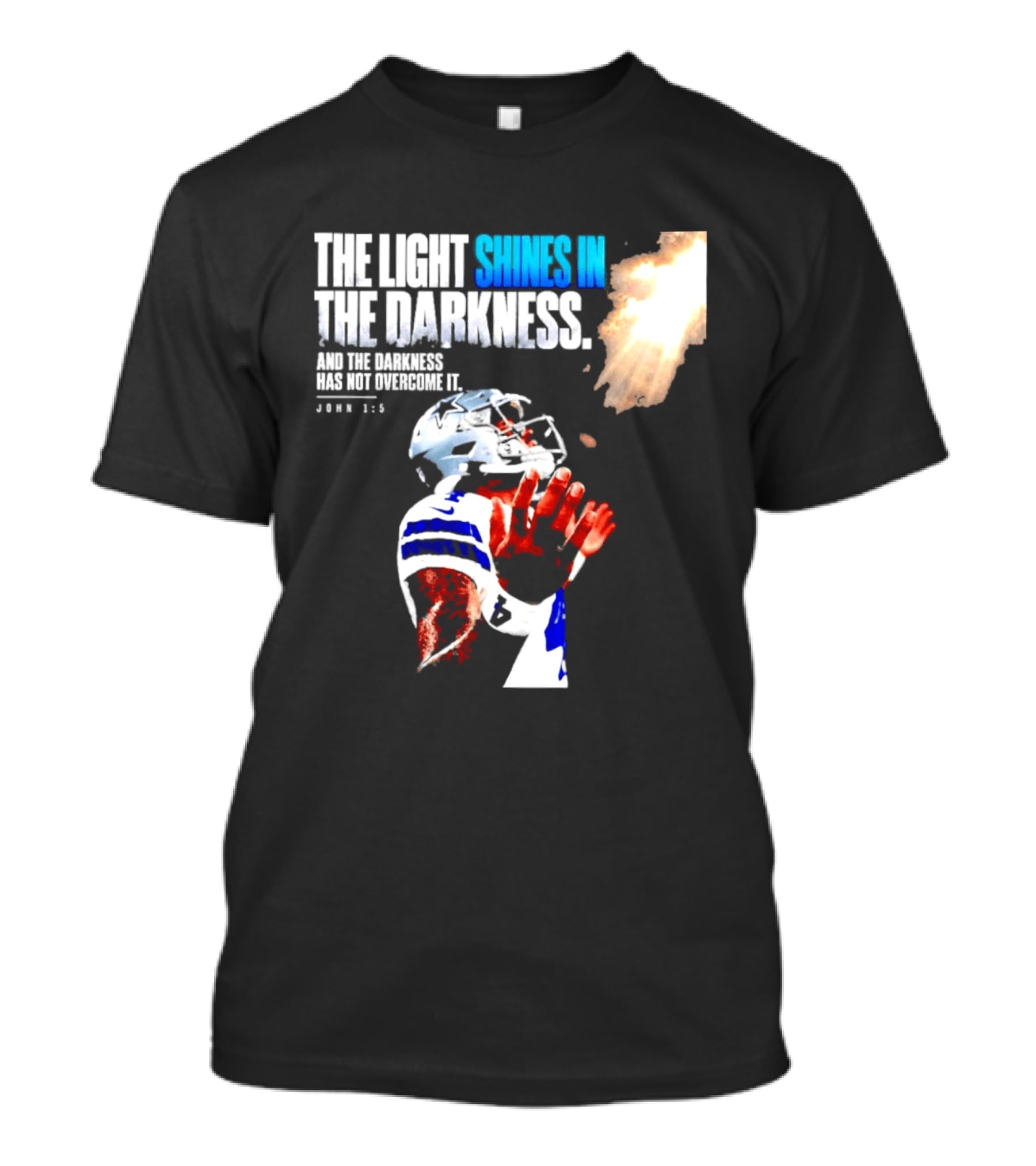 Dallas Football Dak Prescott The Light Shines In The Darkness John 1:5 Christian Faith T-Shirt