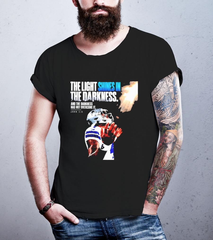 Dallas Football Dak Prescott The Light Shines In The Darkness John 1:5 Christian Faith T-Shirt