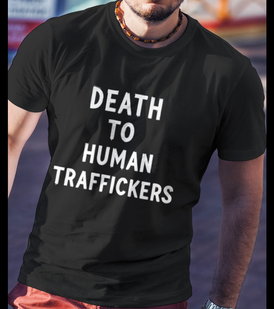 Death To Human Traffickers T-Shirt