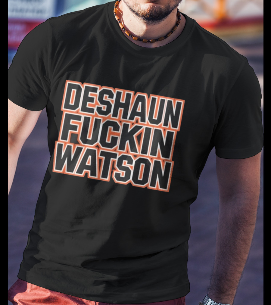 Deshaun Fuckin Watson Bitch I Need A Massage T-Shirt
