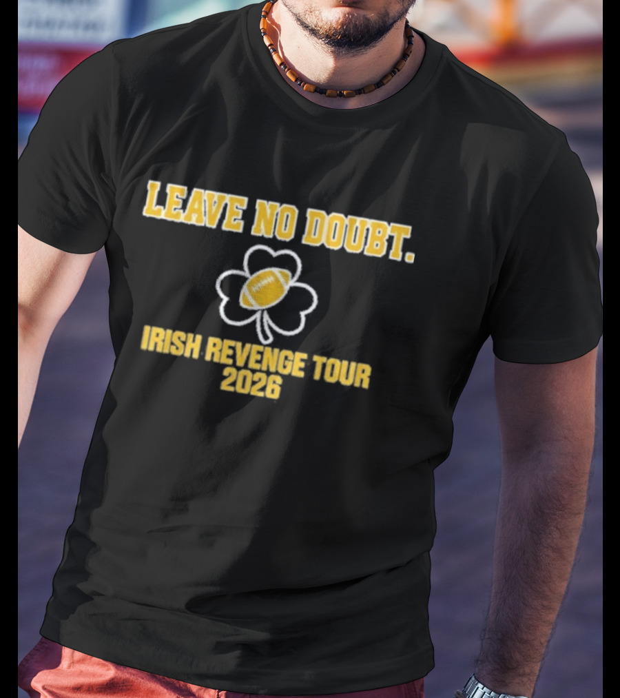 Leave No Doubt Irish Revenge Tour 2026 Football Shamrock T-Shirt