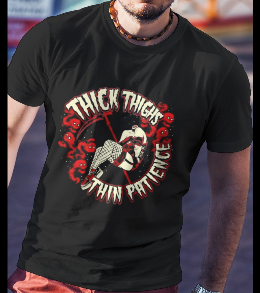Thick Thighs Thin Patience Grim Reaper Skull And Roses T-Shirt