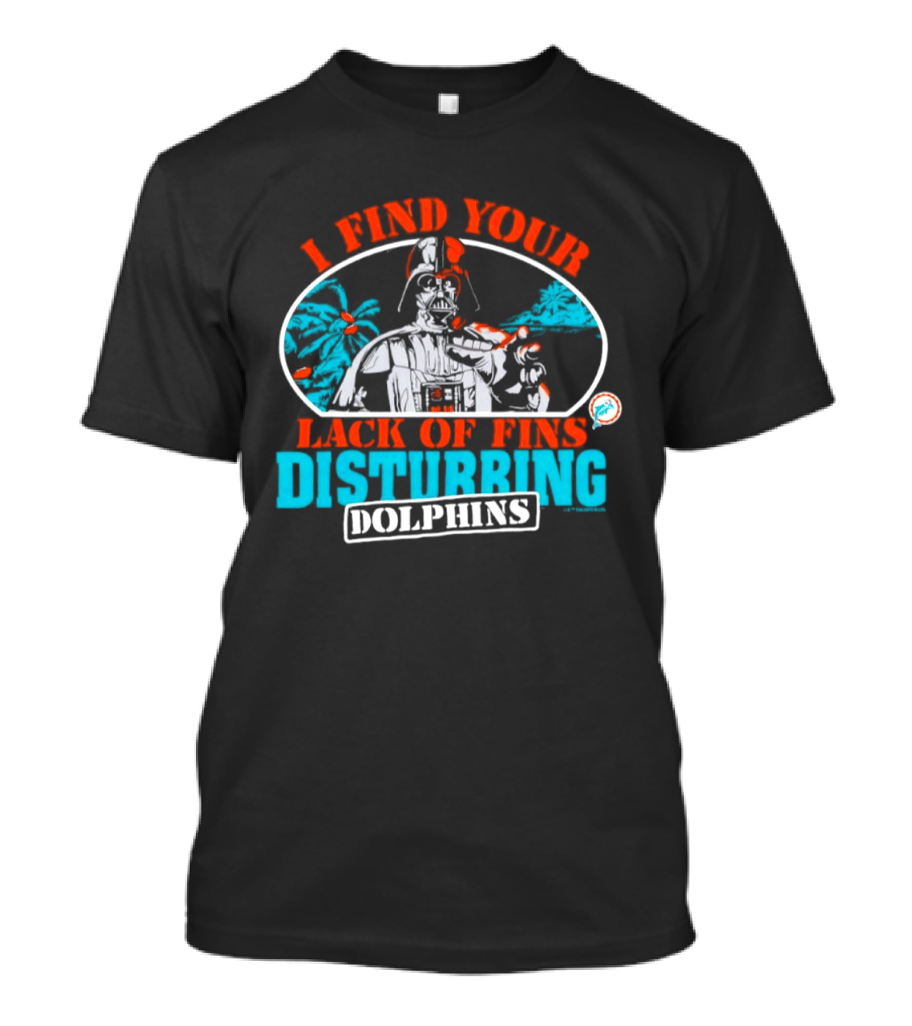 Miami Dolphins Star Wars Darth Vader I Find Your Lack Of Fins Disturbing T-Shirt