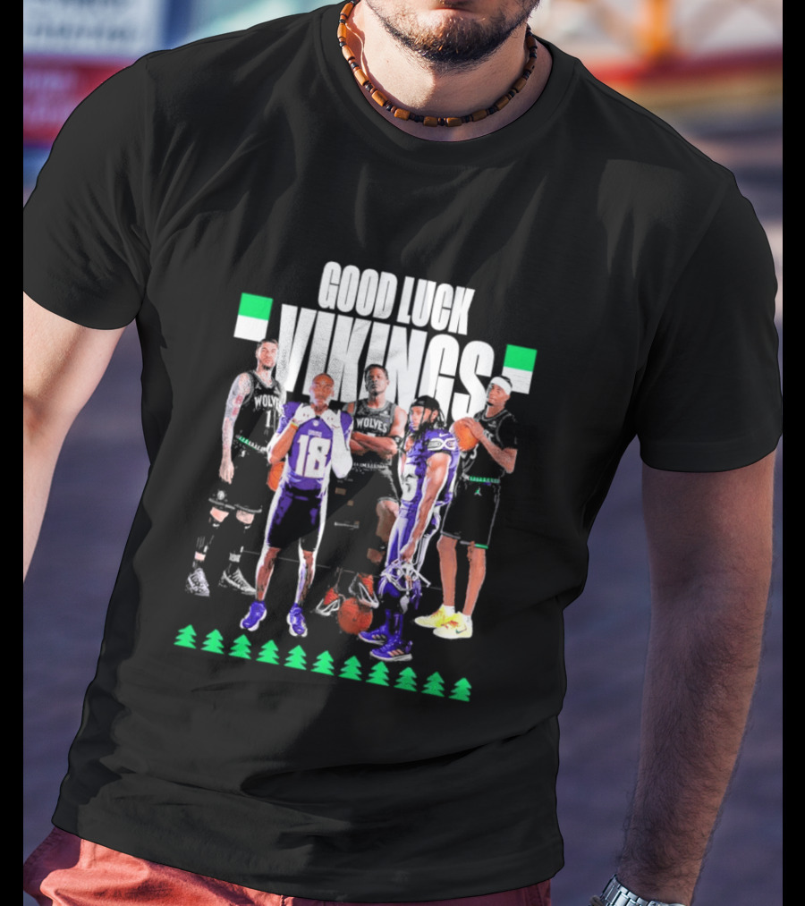 Good Luck Vikings Minnesota Timberwolves T-Shirt
