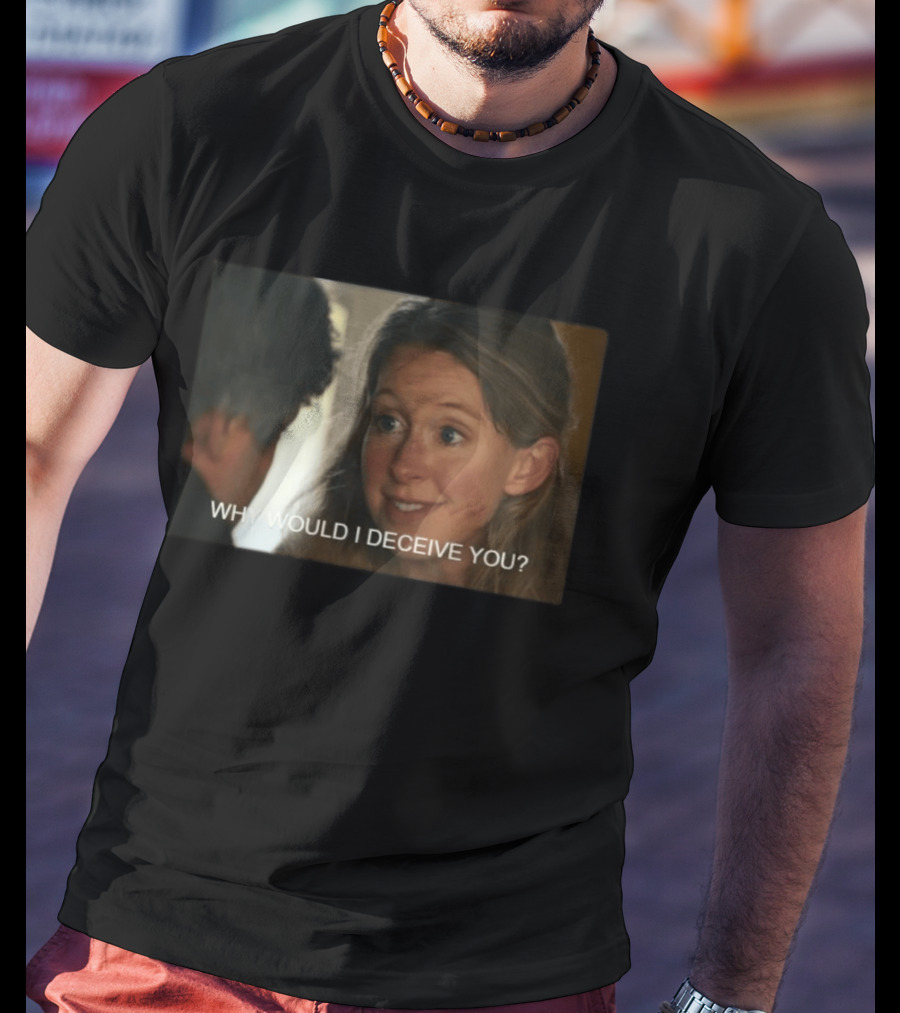 Why Would I Deceive You Meme Woman Smiling Facial Expression T-Shirt