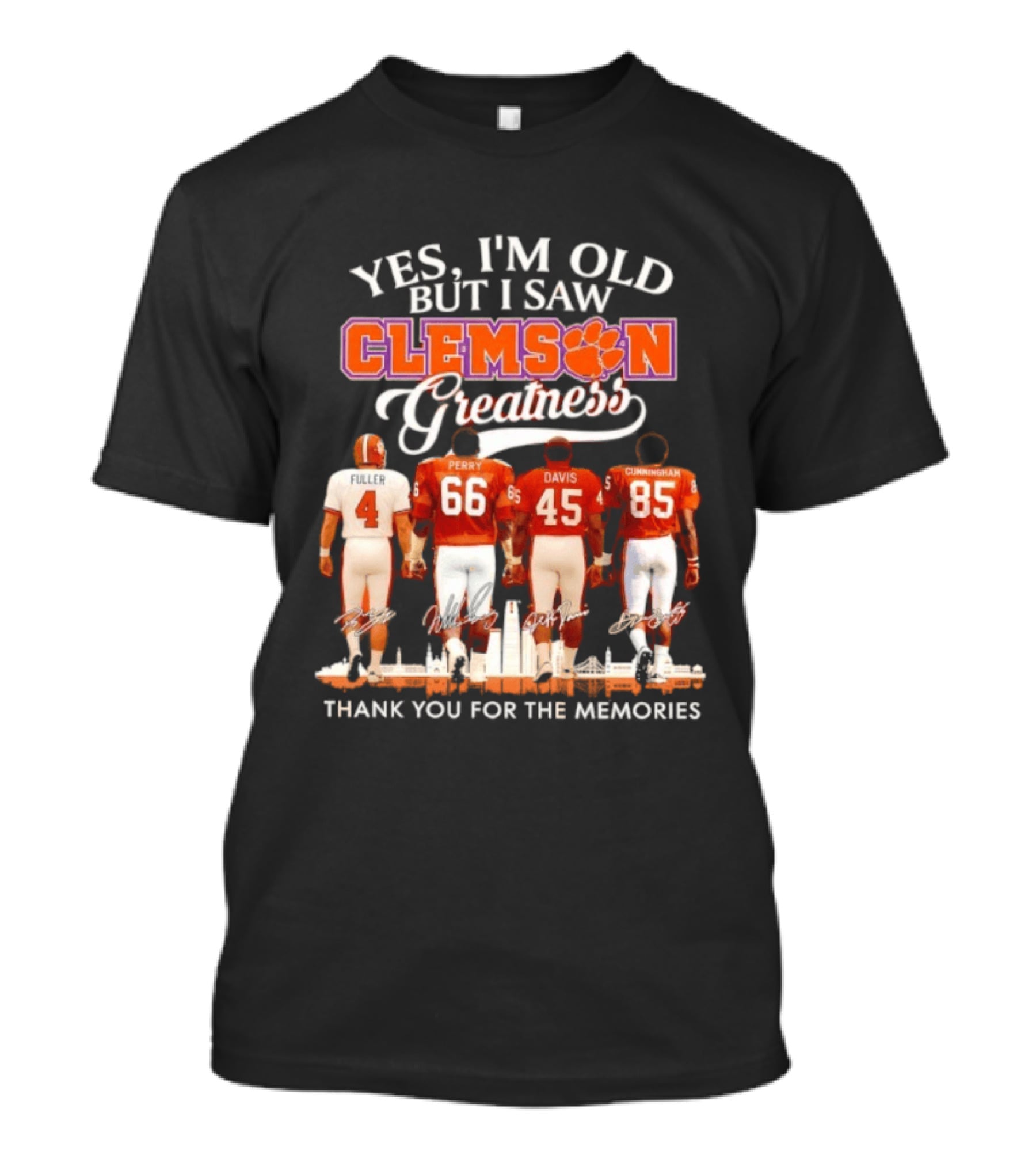 Yes I'm Old But I Saw Clemson Greatness Fuller Perry Davis Cunningham Thank You For The Memories T-Shirt
