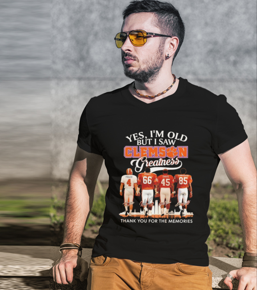 Yes I'm Old But I Saw Clemson Greatness Fuller Perry Davis Cunningham Thank You For The Memories T-Shirt