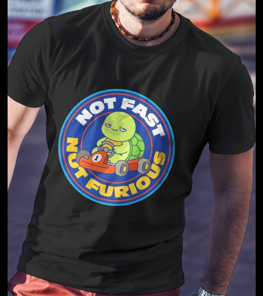 Not Fast Not Furious Turtle Racing Go Kart Fun T-Shirt