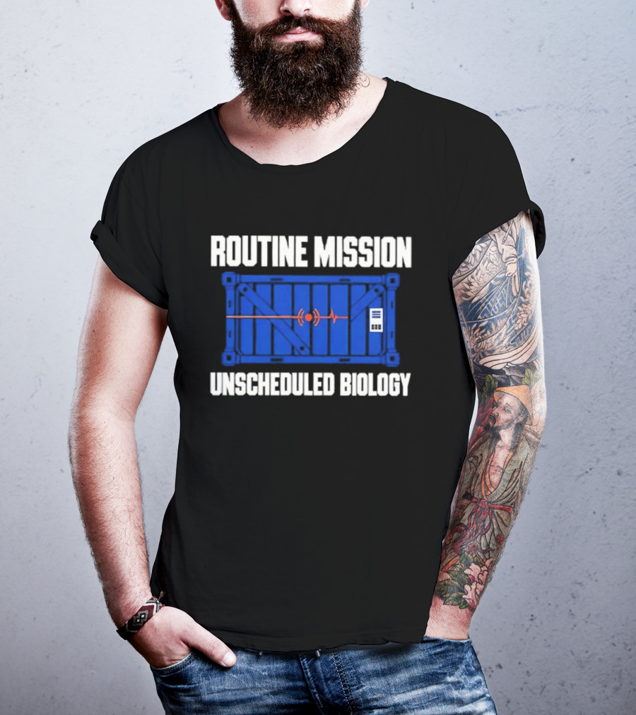 Routine Mission Unscheduled Biology Sci Fi Container T-Shirt