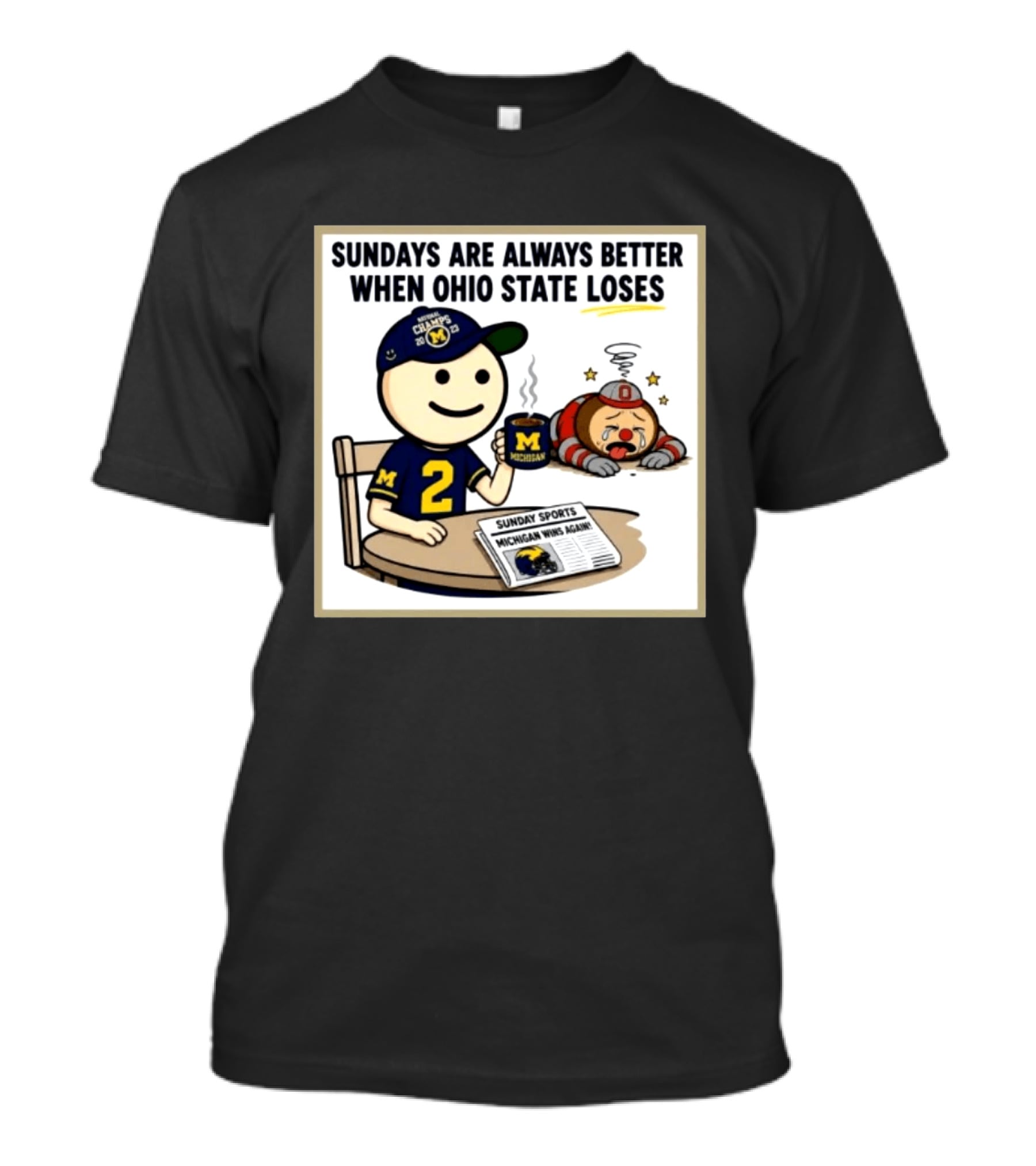 Sundays Are Always Better When Ohio State Loses Michigan Michigan Wins Again T-Shirt
