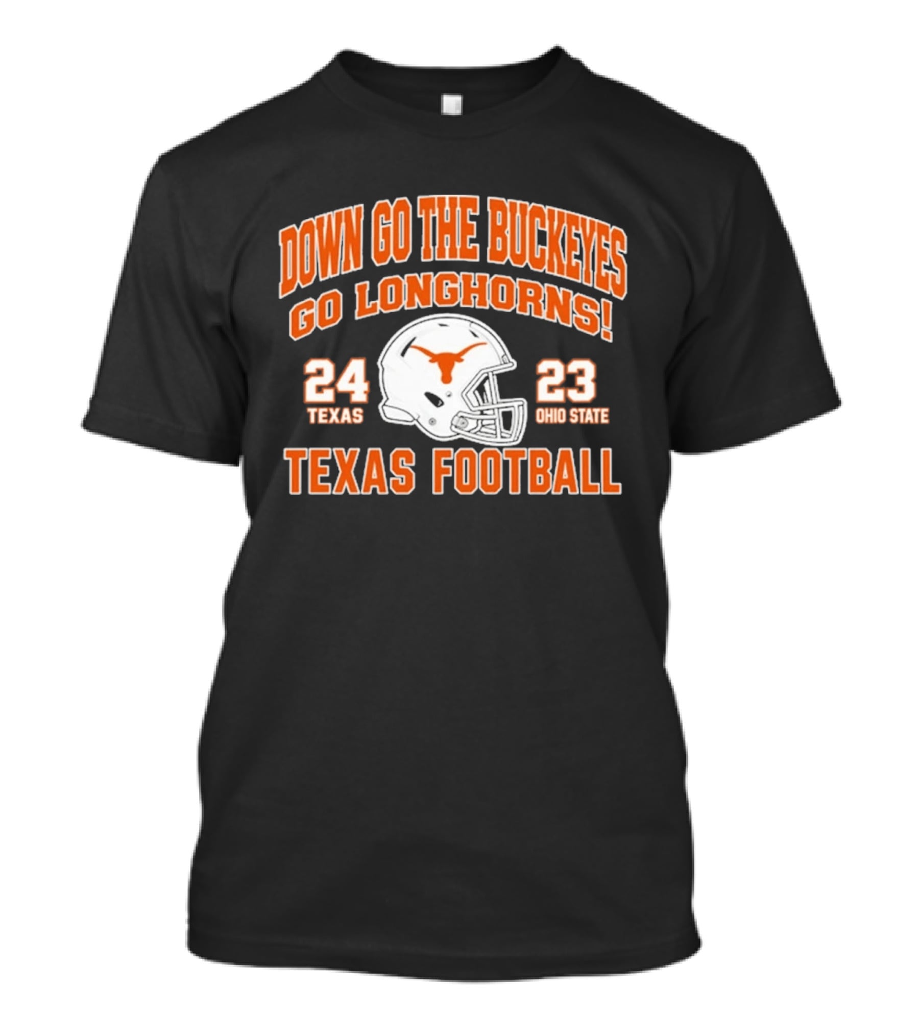 Down Go The Buckeyes Go Longhorns Texas 24 Ohio State 23 Texas Football T-Shirt
