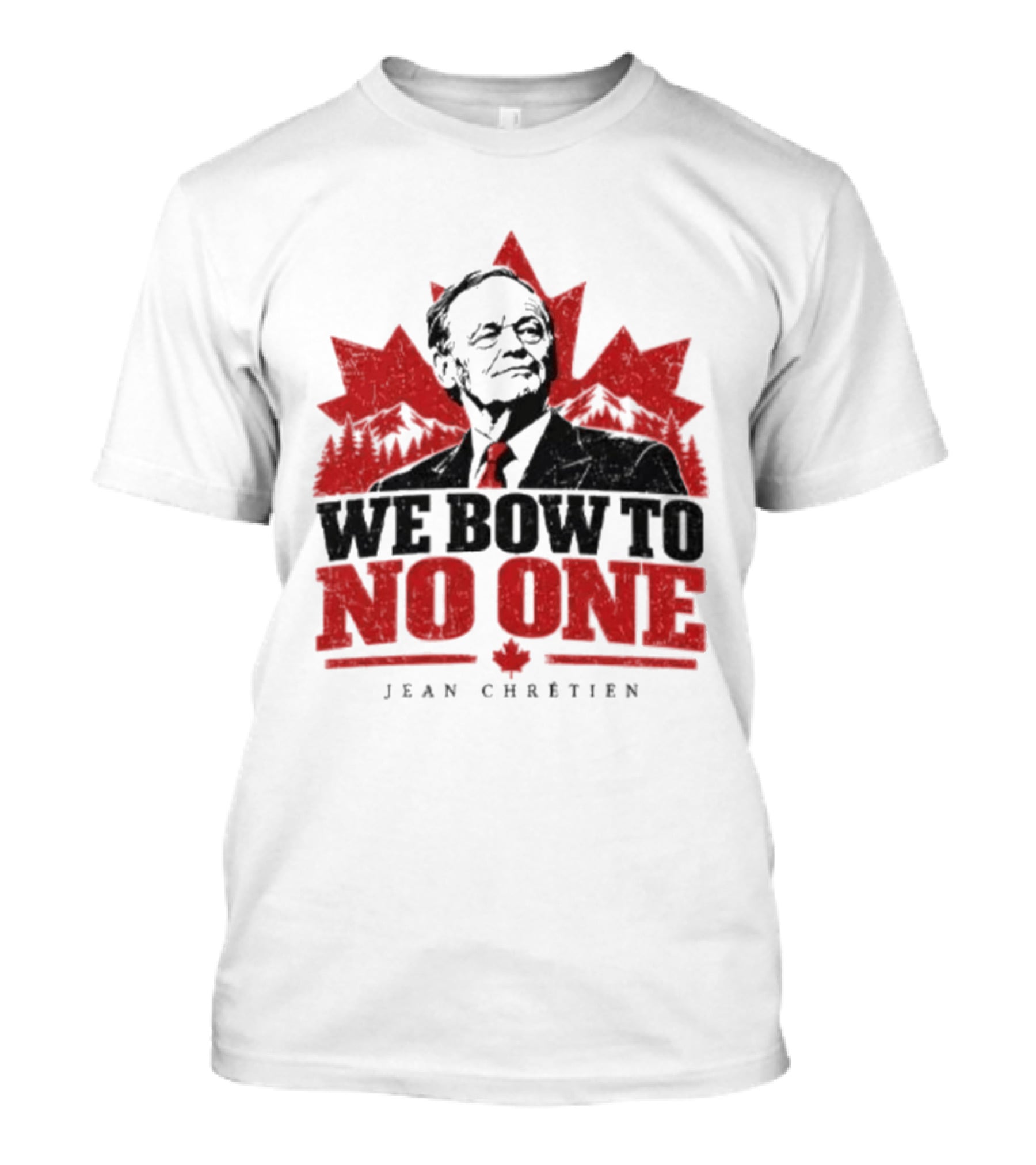 We Bow To No One Jean Chrétien Maple Leaf T-Shirt