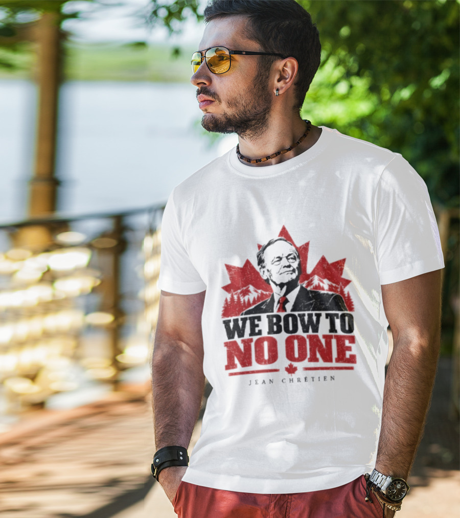 We Bow To No One Jean Chrétien Maple Leaf T-Shirt