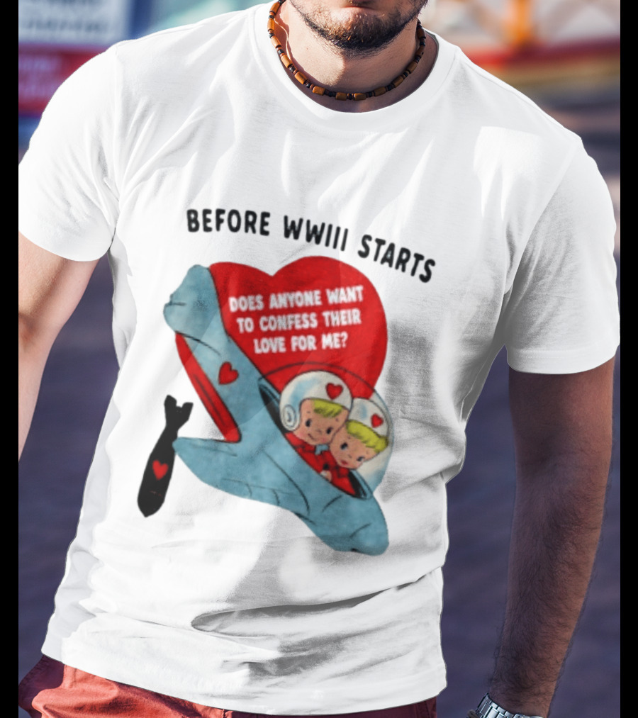 Before WWIII Starts Does Anyone Want To Confess Their Love For Me Vintage Rocket Cartoon Bomb And Hearts T-Shirt
