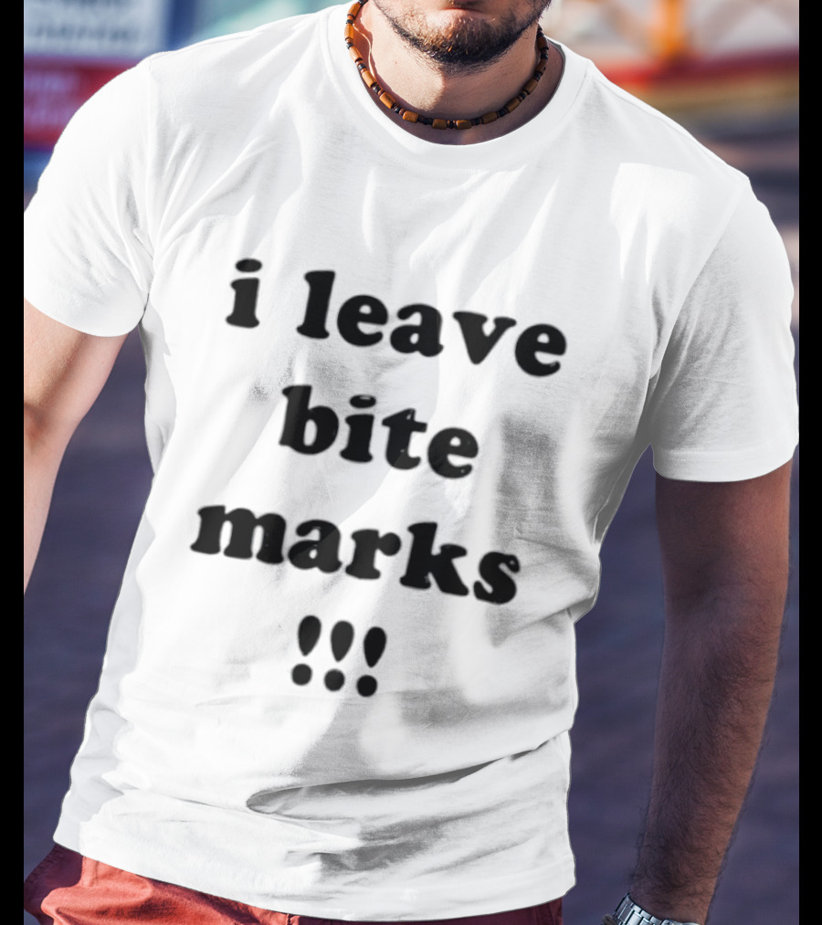 I Leave Bite Marks Black Bold Text With Exclamation Points T-Shirt