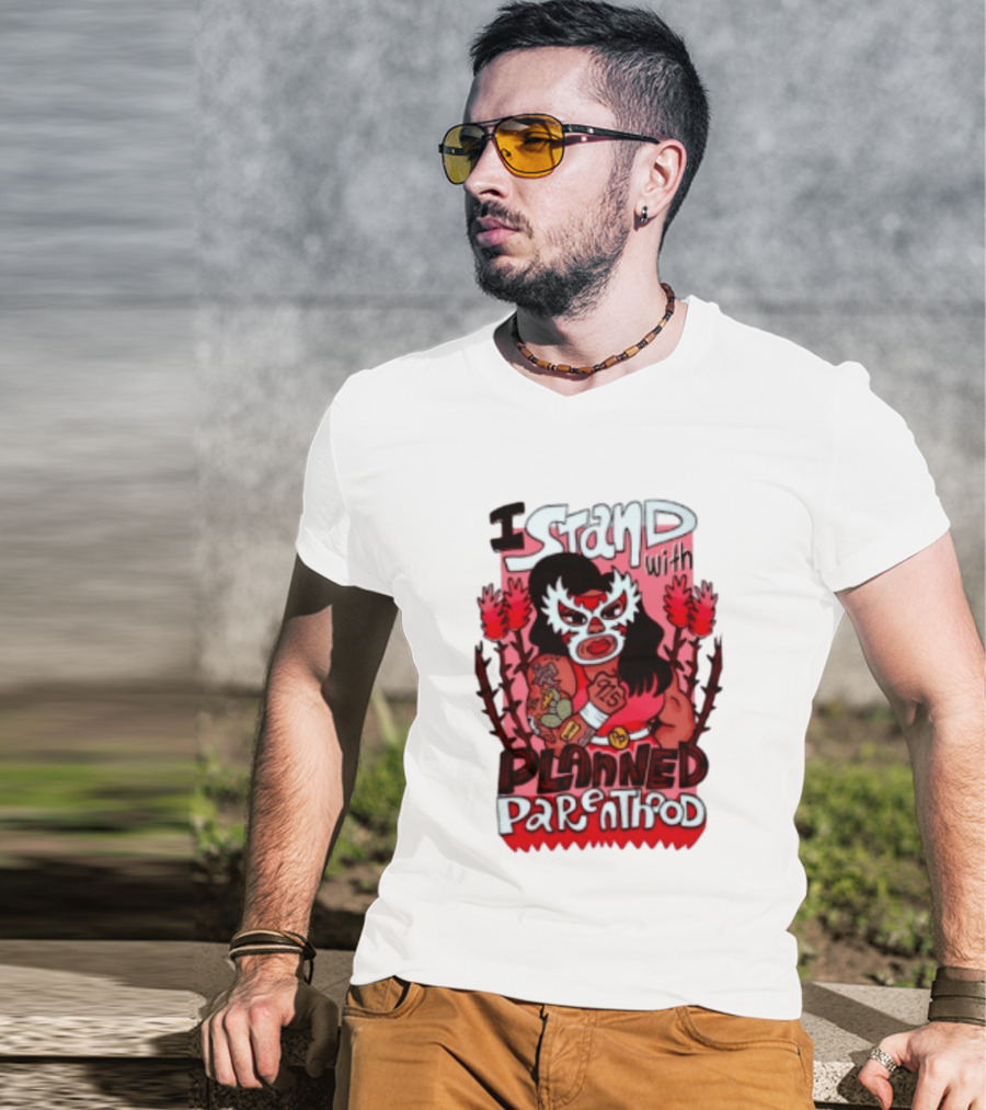 I Stand With Planned Parenthood Lucha Libre Tattooed Wrestler T-Shirt
