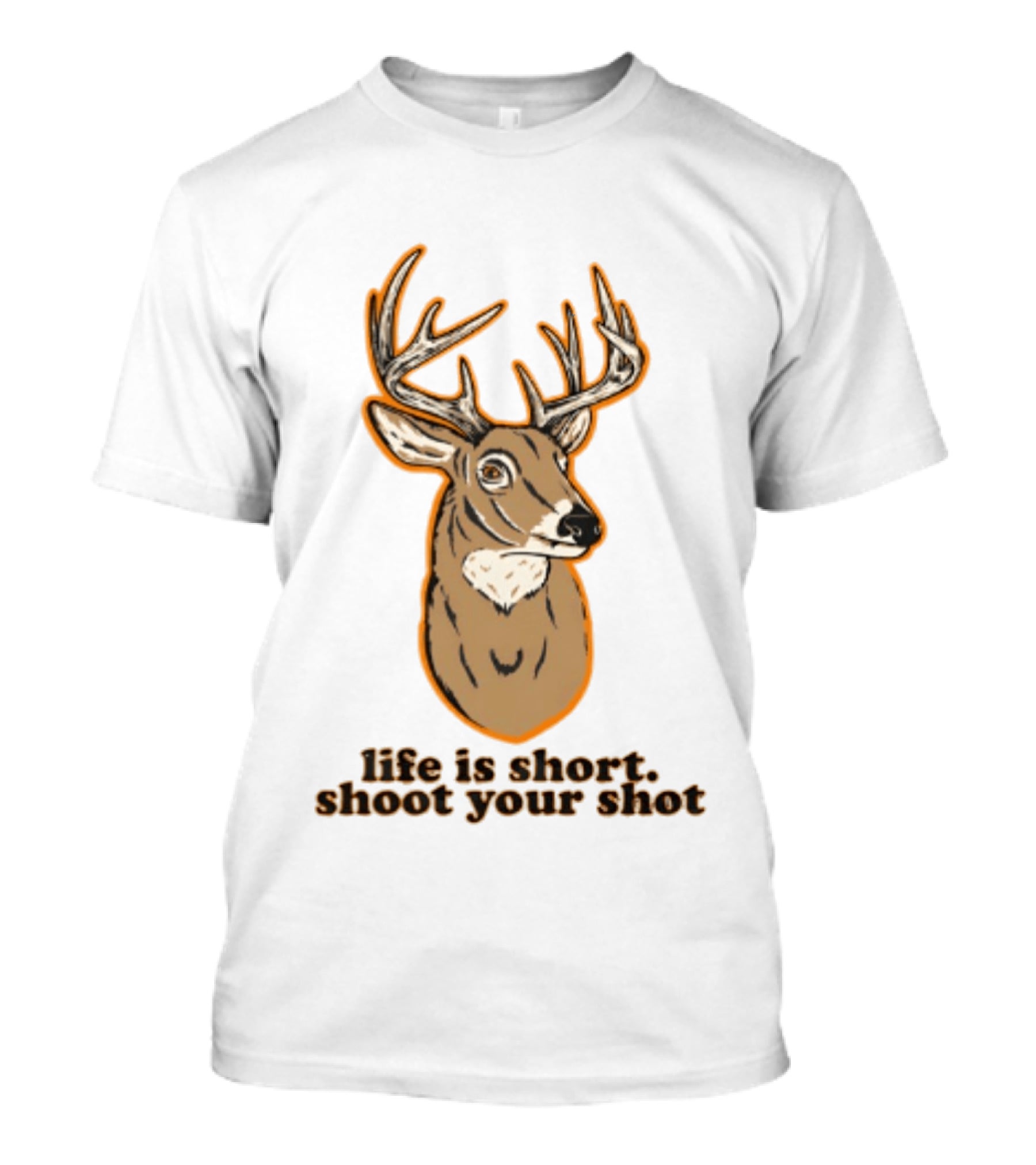 Life Is Short Shoot Your Shot Deer Hunting Buck T-Shirt