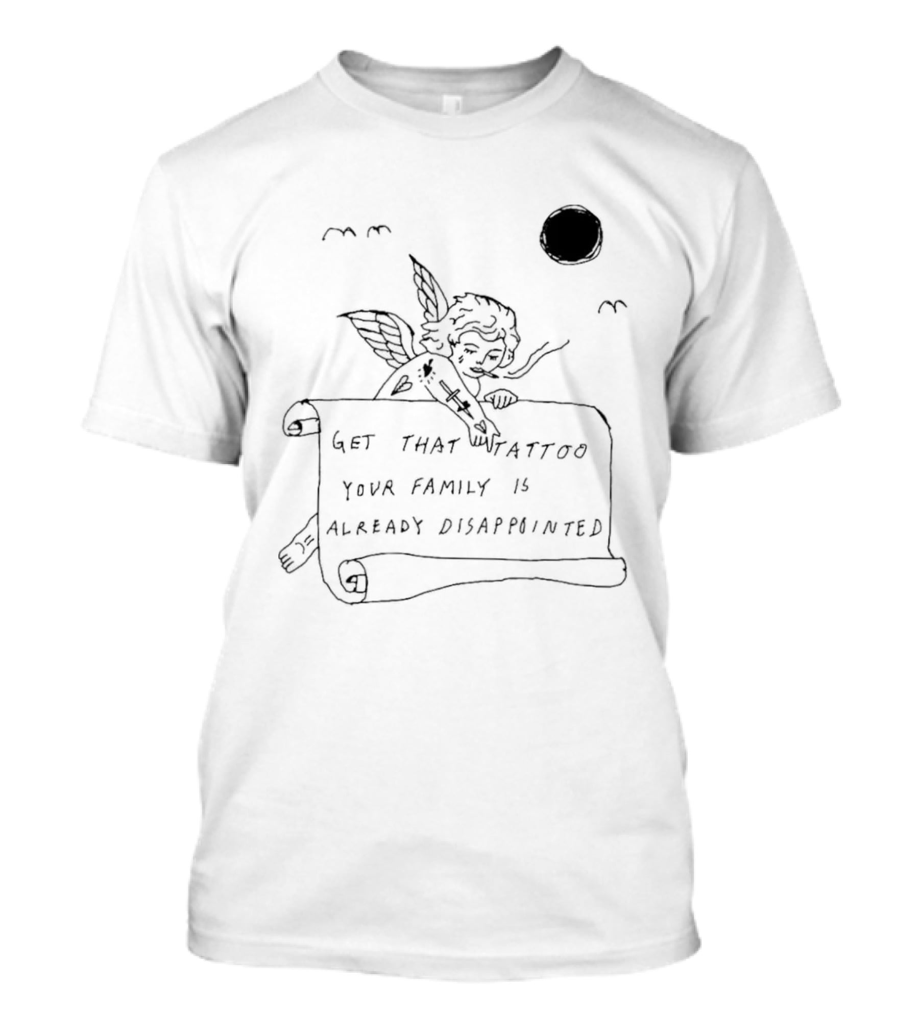 Get That Tattoo Your Family Is Already Disappointed Angel Cherub Scroll Sun T-Shirt