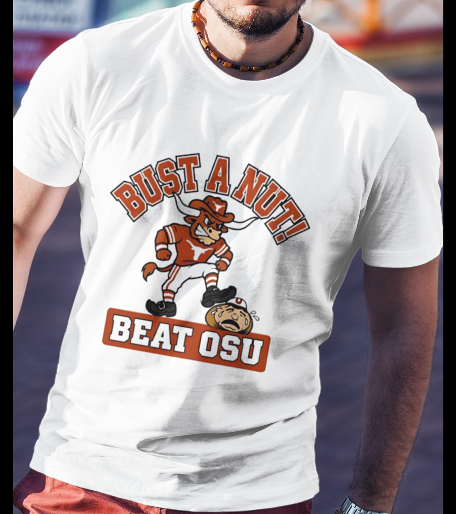 Texas Longhorns Bust A Nut Beat OSU Football Rivalry T-Shirt
