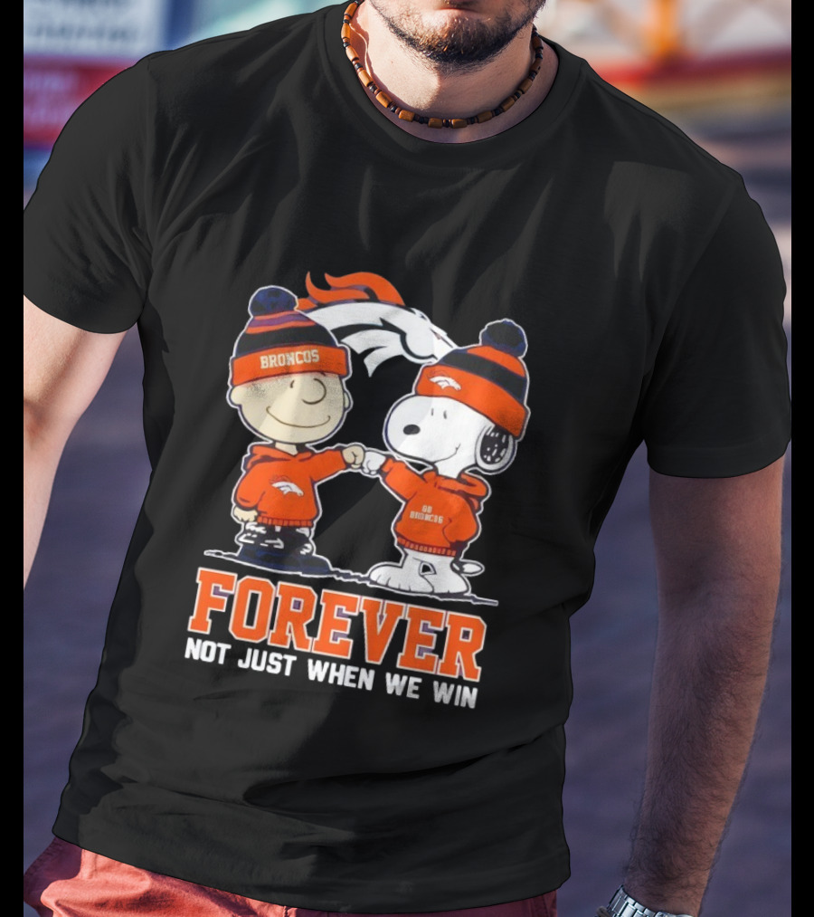 Denver Broncos Charlie Brown Snoopy Forever Not Just When We Win T-Shirt