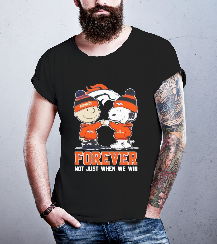 Denver Broncos Charlie Brown Snoopy Forever Not Just When We Win T-Shirt