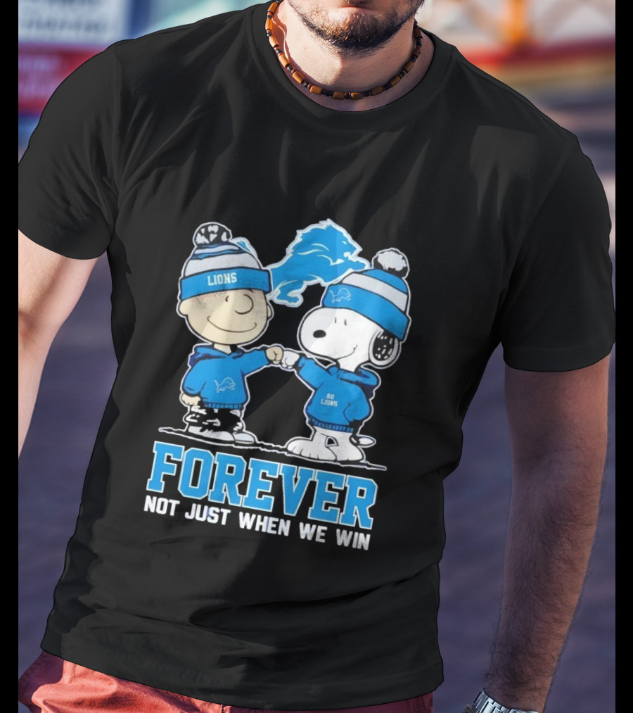 Detroit Lions Charlie Brown Snoopy Forever Loyalty Not Just When We Win T-Shirt