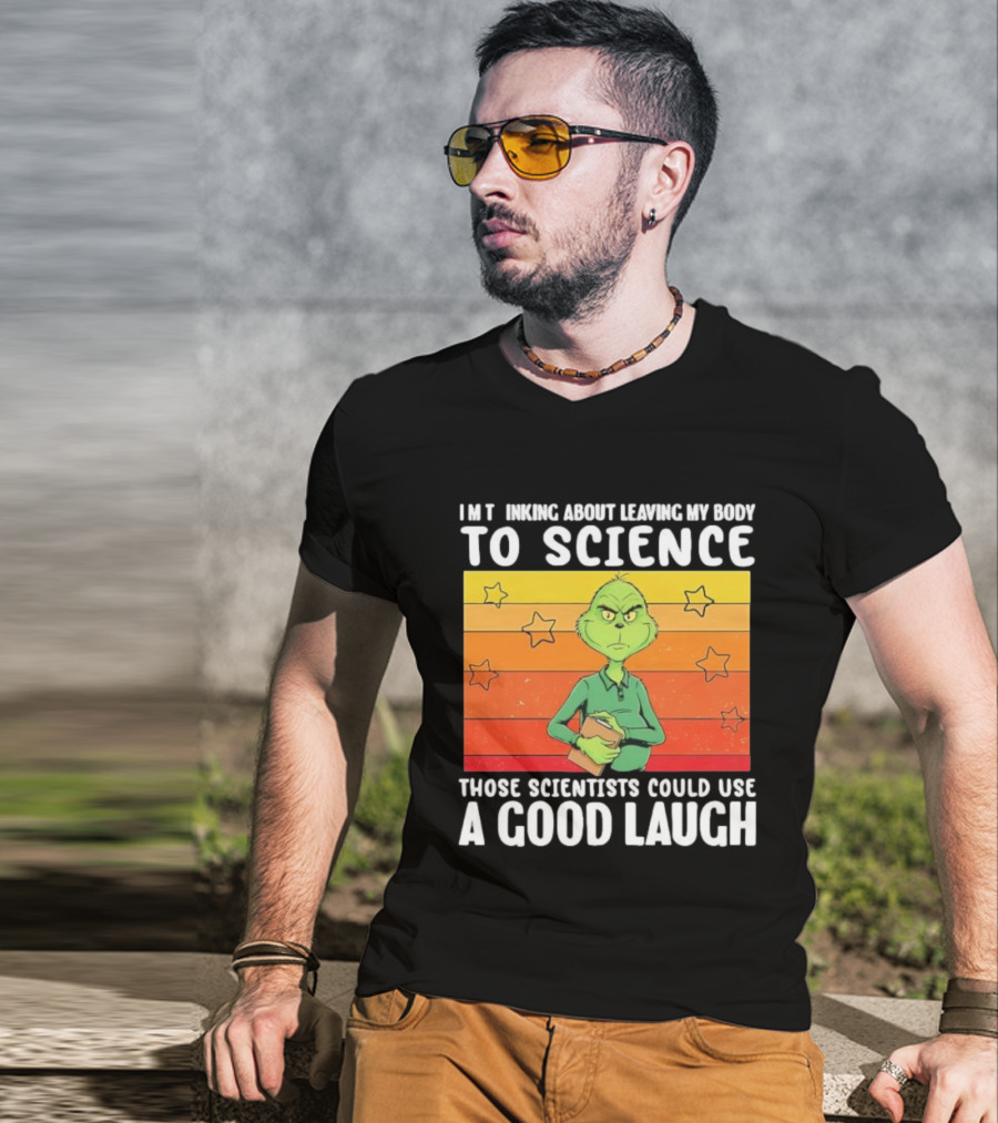 Grinch Thinking About Leaving My Body To Science Those Scientists Could Use A Good Laugh Vintage Retro Star Background T-Shirt