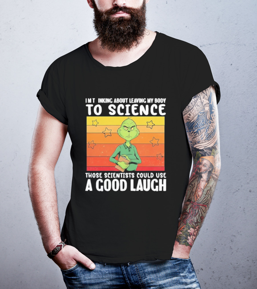 Grinch Thinking About Leaving My Body To Science Those Scientists Could Use A Good Laugh Vintage Retro Star Background T-Shirt