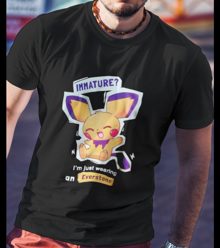 Immature I'm Just Wearing An Everstone Pokémon Character T-Shirt