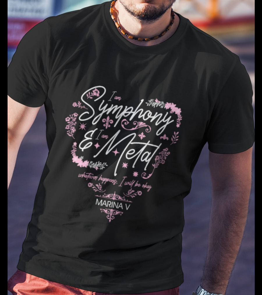 Marina V I Am Symphony & Metal Whatever Happens I Will Be Okay T-Shirt
