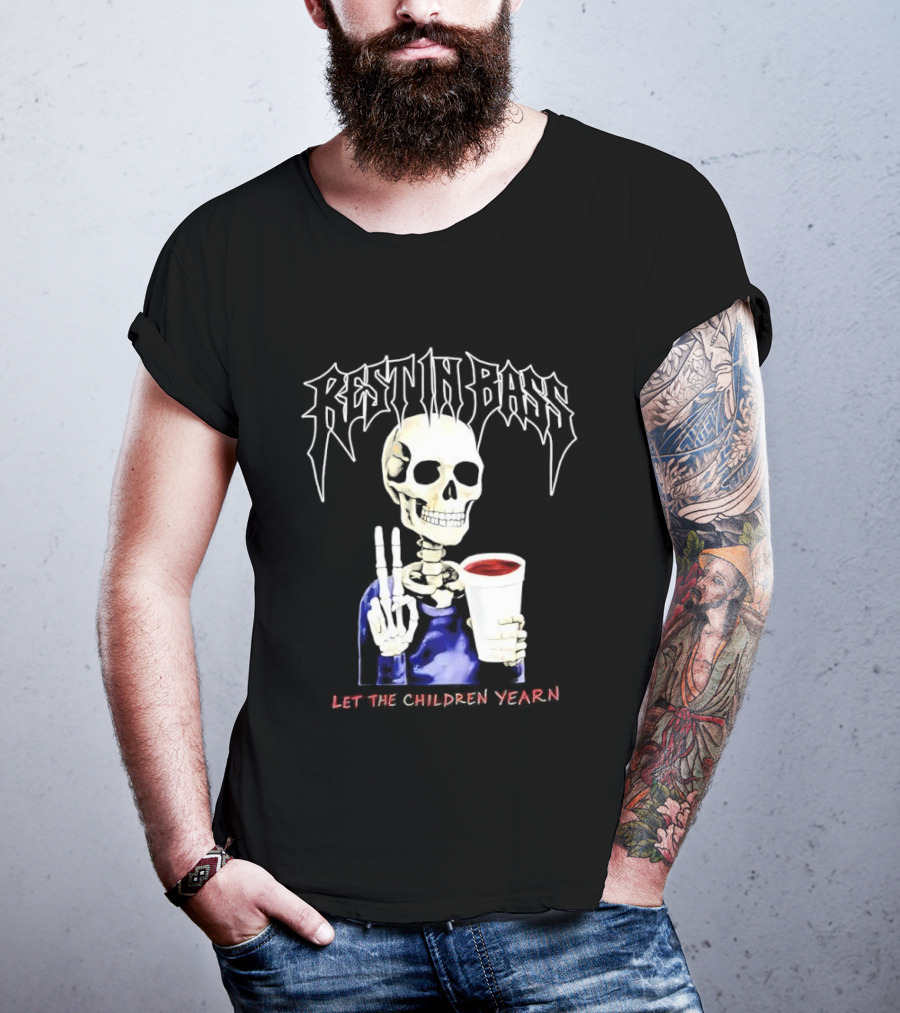 Rest In Bass Skeleton Holding Styrofoam Cup Let The Children Yearn T-Shirt