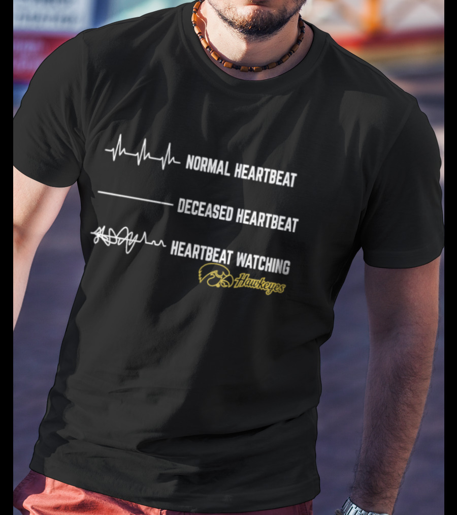 Normal Heartbeat Deceased Heartbeat Heartbeat Ing Iowa Hawkeyes T-Shirt