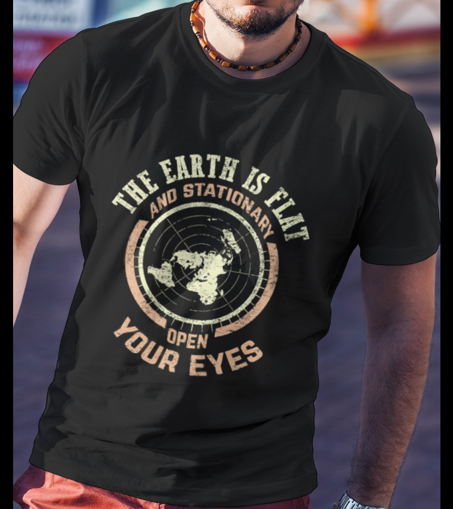 The Earth Is Flat And Stationary Open Your Eyes Flat Earth Map T-Shirt