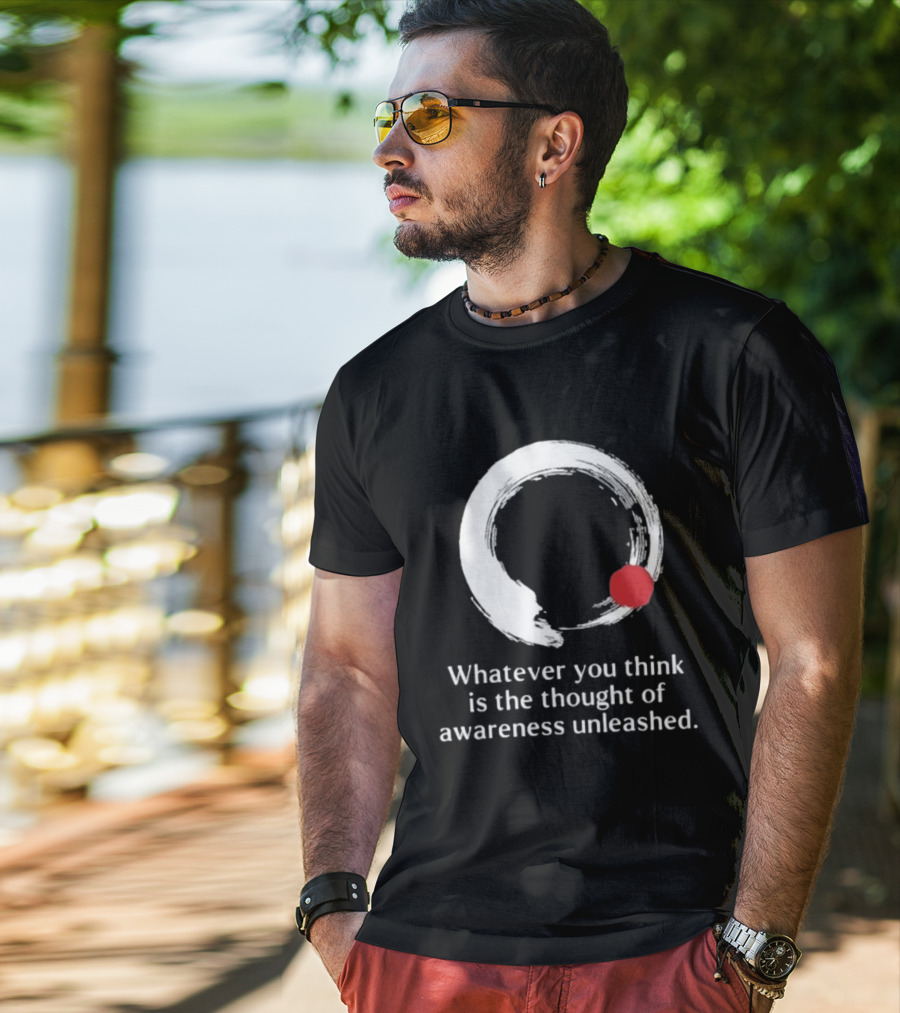 Whatever You Think Is The Thought Of Awareness Unleashed Enso Circle Red Dot T-Shirt