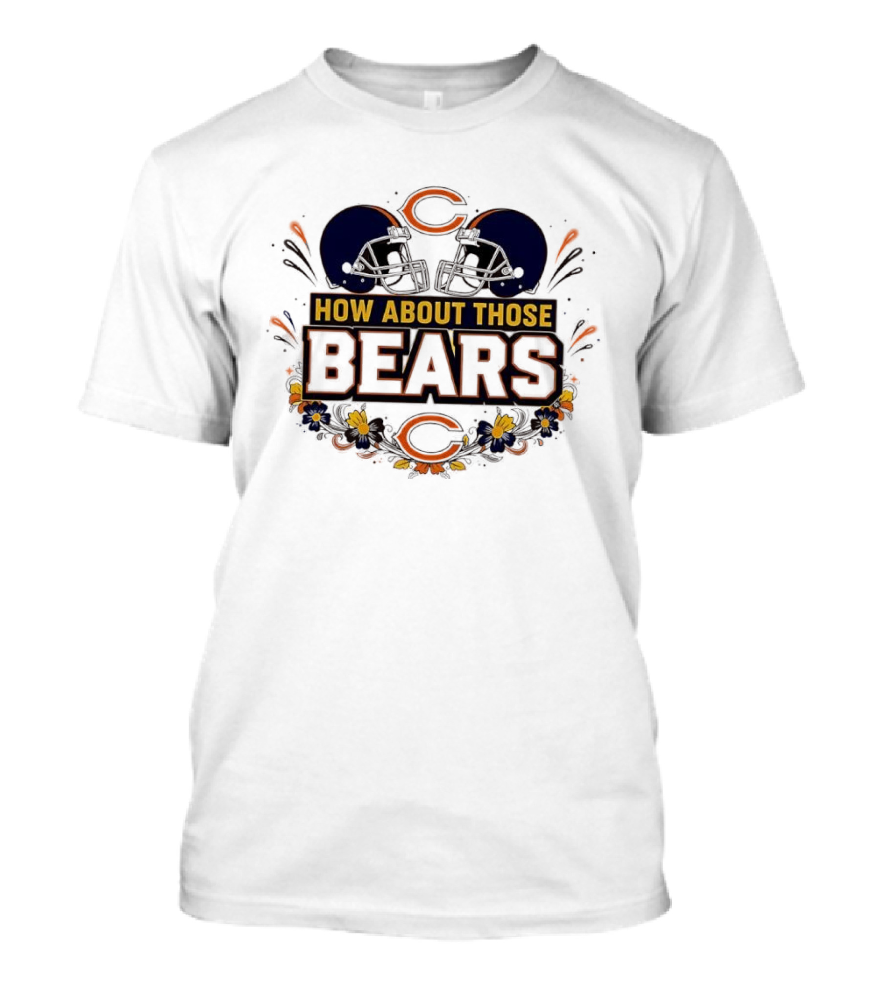 How About Those Chicago Bears Helmet NFL Fan Gear T-Shirt